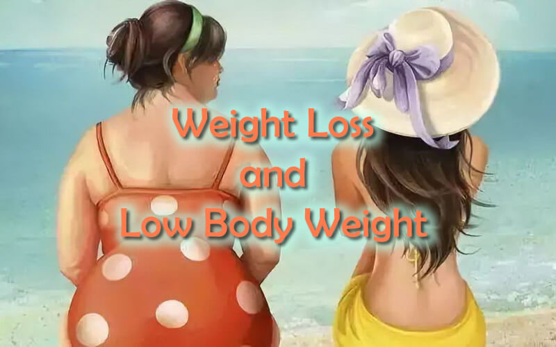 Weight Loss and Low Body Weight