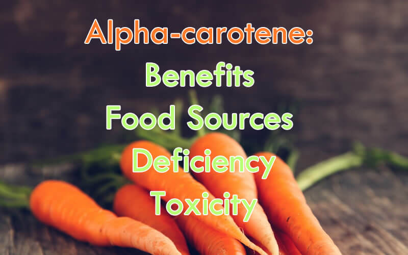 Alpha-carotene-Benefits, Food Sources, Deficiency, Toxicity