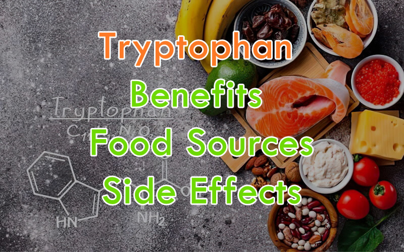 Tryptophan Benefits, Food Sources, and Side Effects
