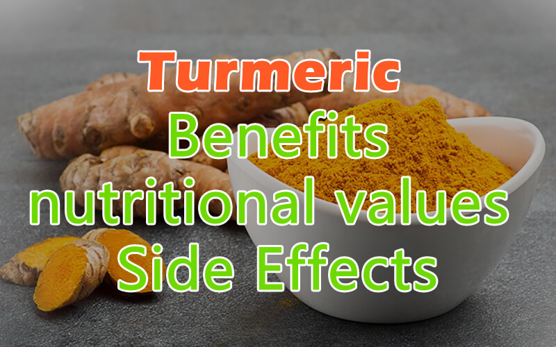 Turmeric Benefits, Nutritional Values and Side Effects